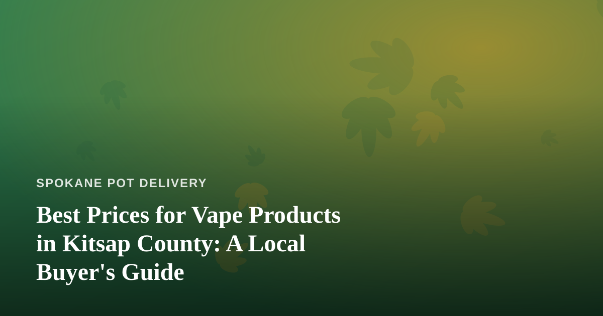 Best Prices for Vape Products in Kitsap County: A Local Buyer’s Guide