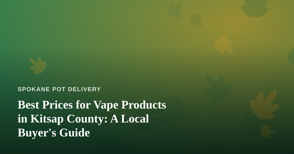 Best Prices for Vape Products in Kitsap County: A Local Buyer’s Guide