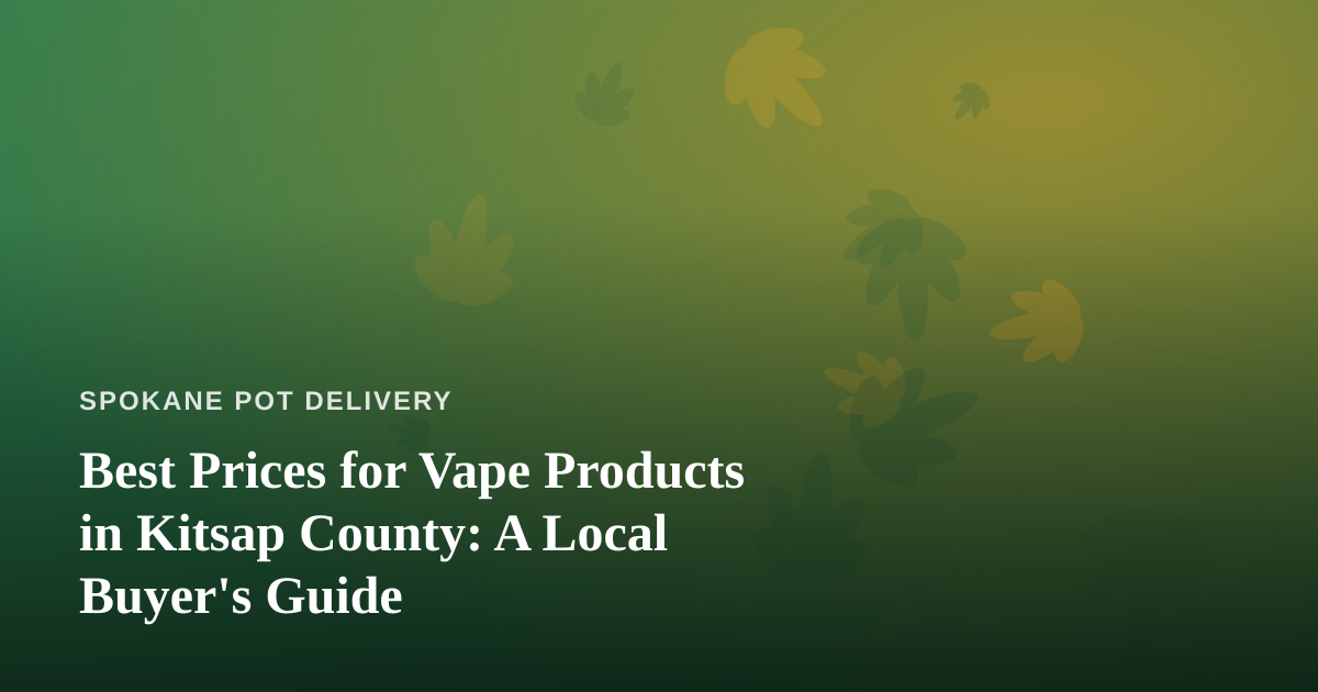 Best Prices for Vape Products in Kitsap County: A Local Buyer’s Guide