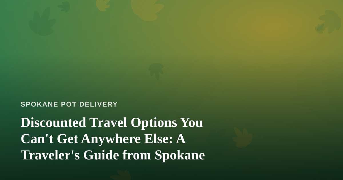Discounted Travel Options You Can’t Get Anywhere Else: A Traveler’s Guide from Spokane
