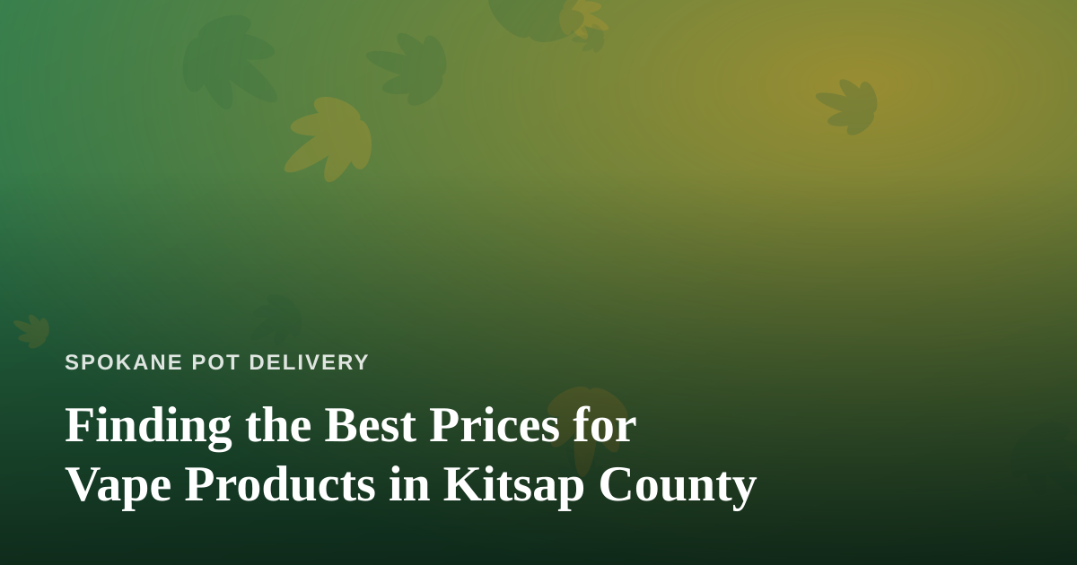 Finding the Best Prices for Vape Products in Kitsap County