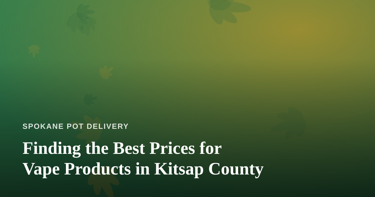 Finding the Best Prices for Vape Products in Kitsap County