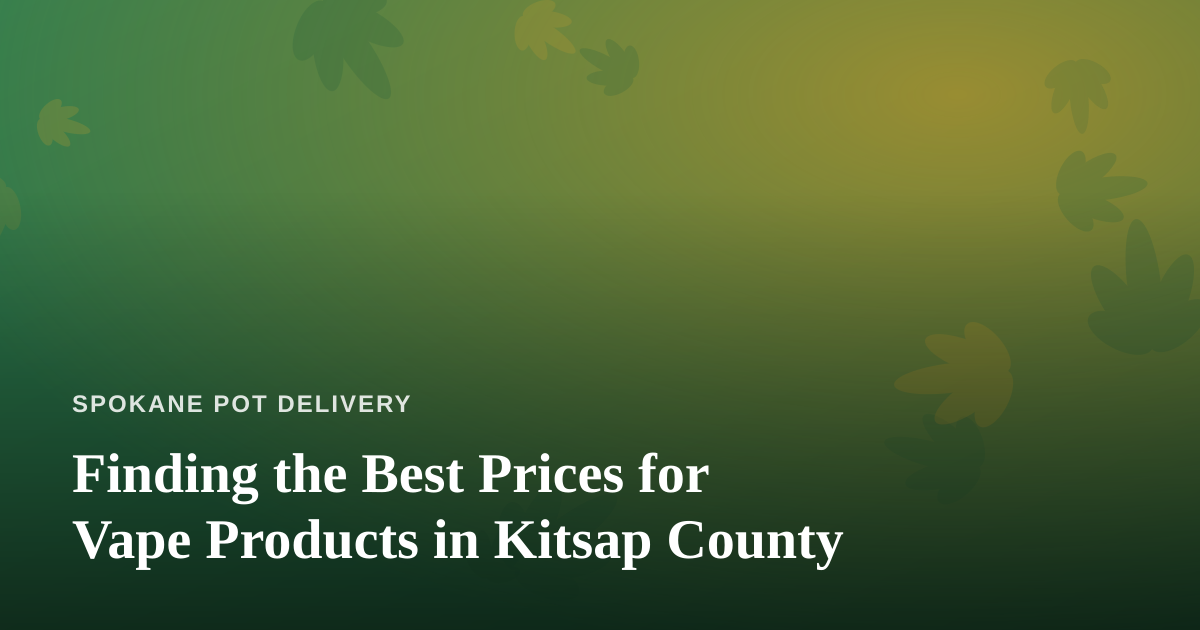 Finding the Best Prices for Vape Products in Kitsap County