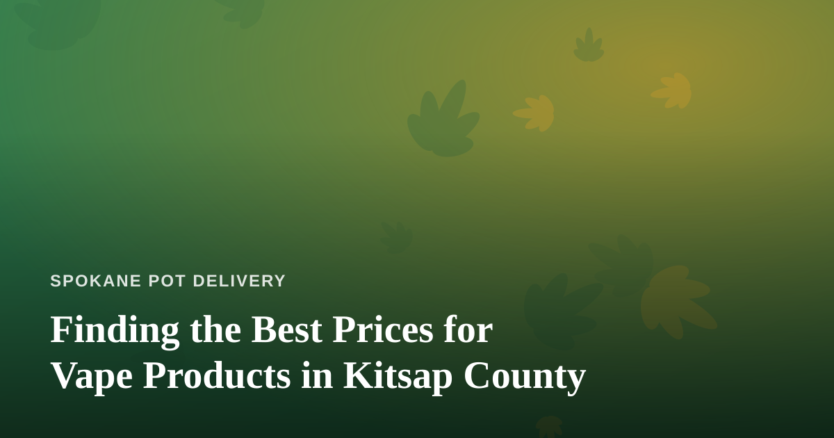 Finding the Best Prices for Vape Products in Kitsap County