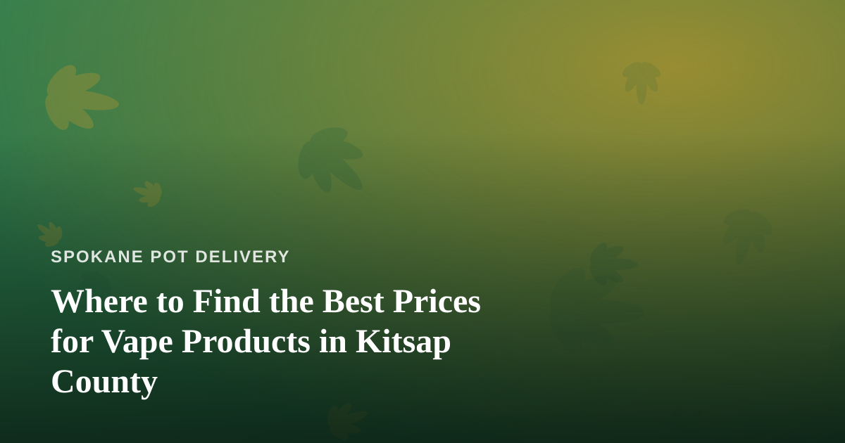 Where to Find the Best Prices for Vape Products in Kitsap County