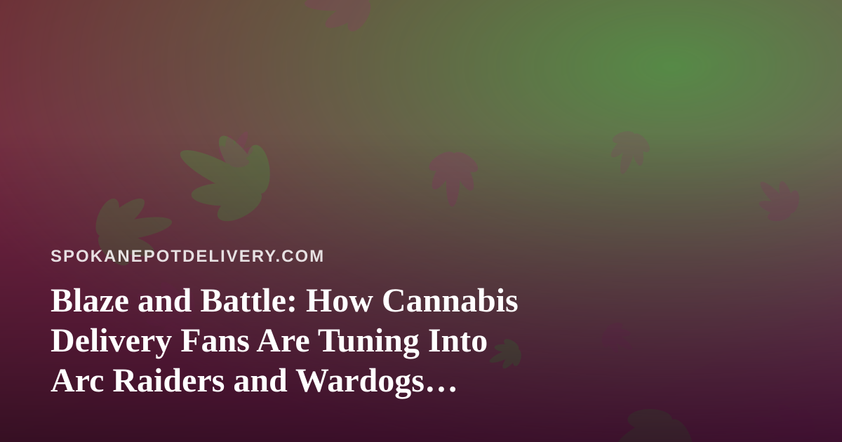 Blaze and Battle: How Cannabis Delivery Fans Are Tuning Into Arc Raiders and Wardogs Livestreams