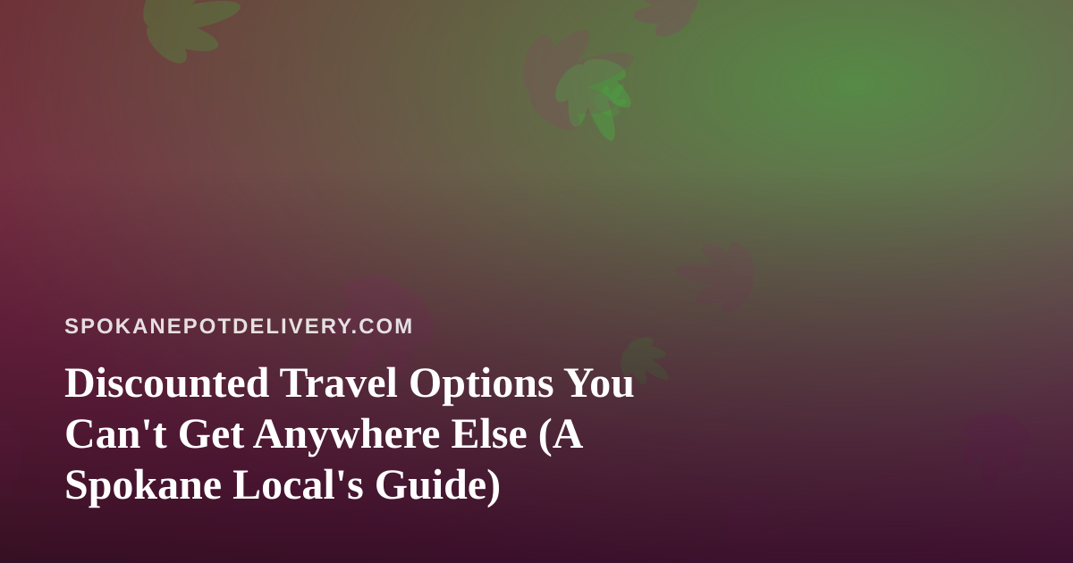 Discounted Travel Options You Can’t Get Anywhere Else (A Spokane Local’s Guide)
