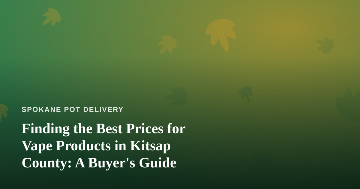 Finding the Best Prices for Vape Products in Kitsap County: A Buyer’s Guide