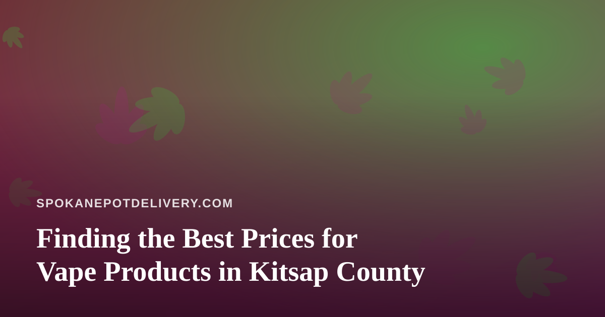 Finding the Best Prices for Vape Products in Kitsap County