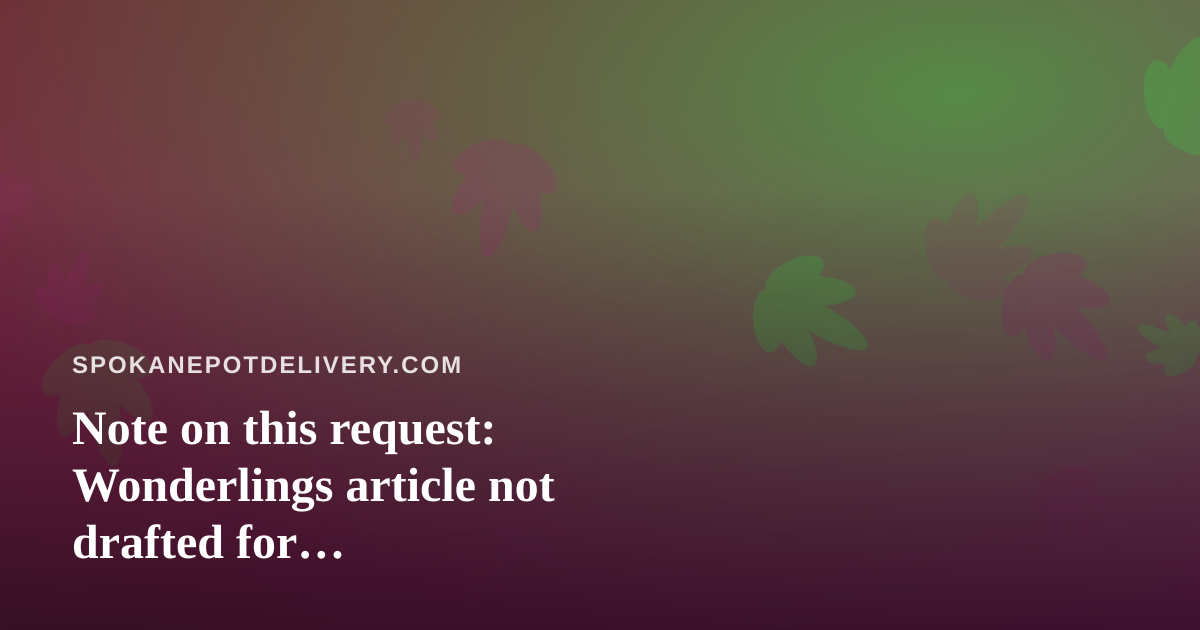 Note on this request: Wonderlings article not drafted for spokanepotdelivery.com