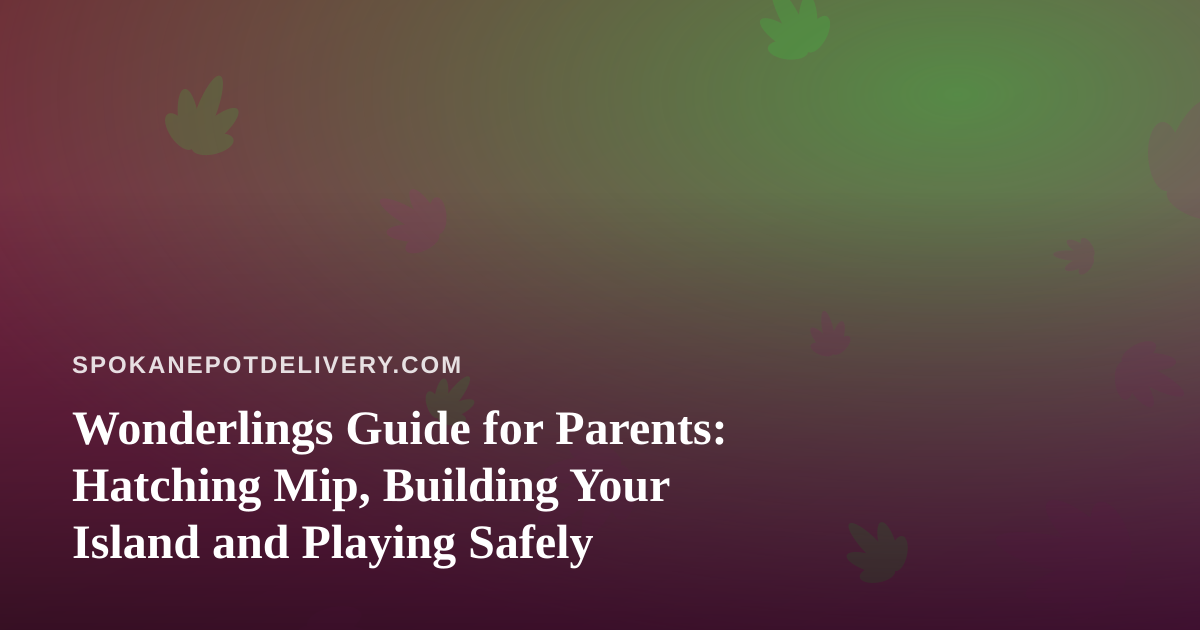 Wonderlings Guide for Parents: Hatching Mip, Building Your Island and Playing Safely